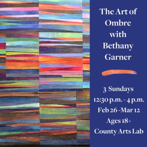 The Art of Ombre With Bethany Garner, 3 Sundays , 12:30 p.m. - 4 p.m., Feb 26 -Mar 12, Ages 18+, County Arts Lab