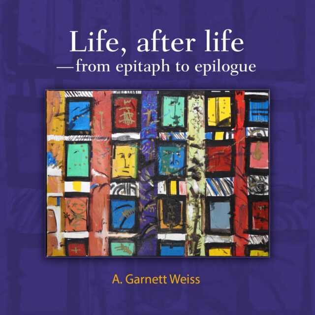 Front cover of Life, after life—from epitaph to epilogue. Cover art by Martin Soldat.