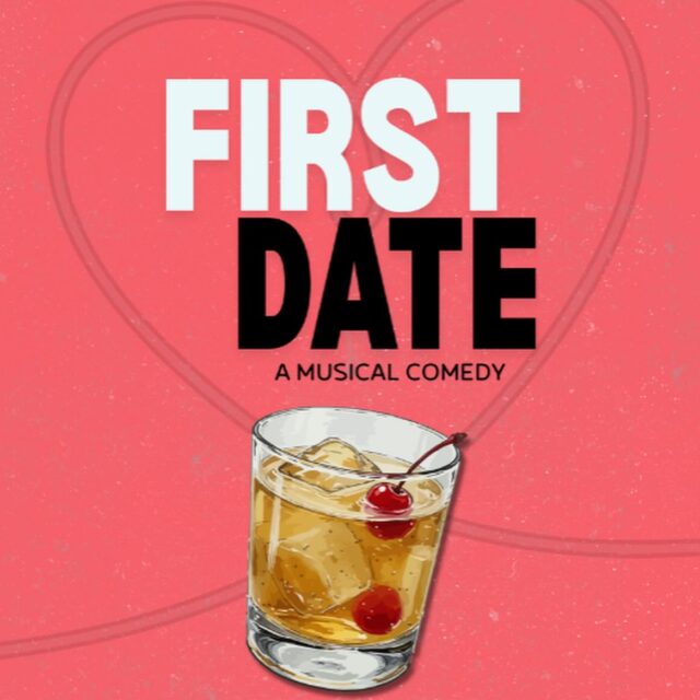 FIRST DATE: A Musical Comedy